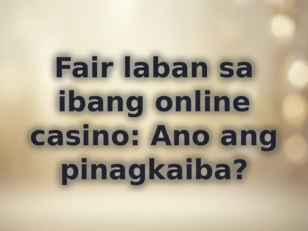 Fair laban sa ibang online casino